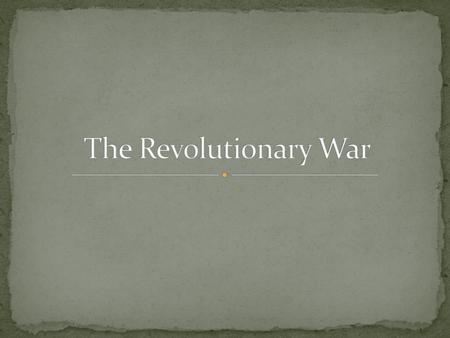 The Revolutionary War.