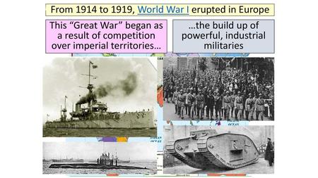 From 1914 to 1919, World War I erupted in Europe