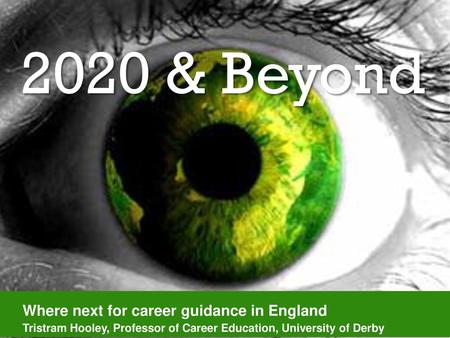 2020 & Beyond Where next for career guidance in England