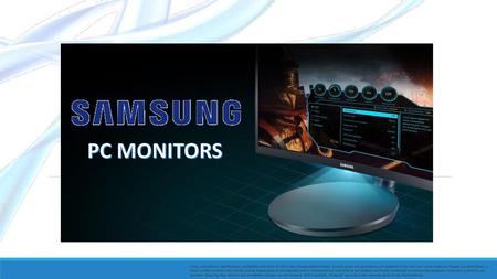 PC MONITORS Prices, promotions, specifications, availability and terms of offers may change without notice. Correct prices and promotions are validated.