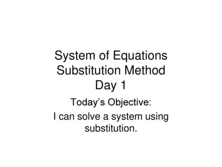 System of Equations Substitution Method Day 1