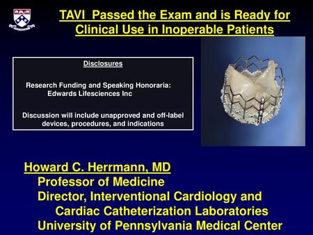 TAVI Passed the Exam and is Ready for Clinical Use in Inoperable Patients Disclosures Research Funding and Speaking Honoraria: 	Edwards Lifesciences.