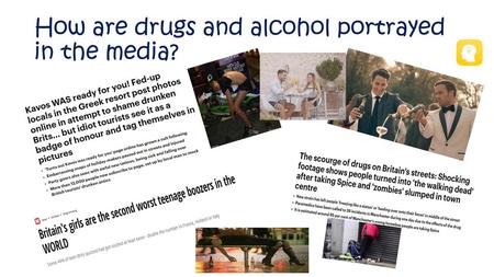 How are drugs and alcohol portrayed in the media?