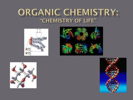 Organic Chemistry: “Chemistry of Life”