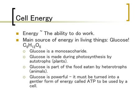 Cell Energy Energy ~ The ability to do work.