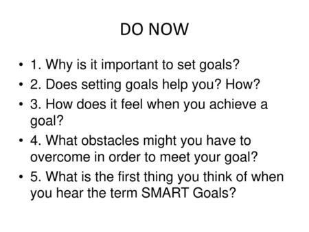 DO NOW 1. Why is it important to set goals?