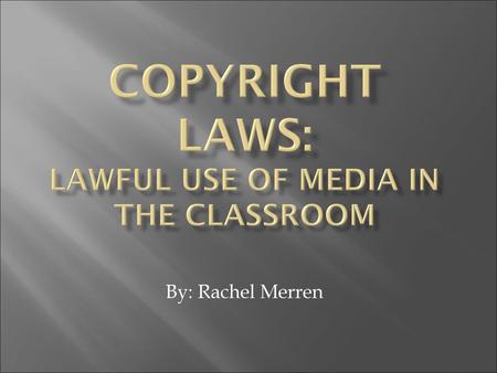 Copyright Laws: Lawful use of media in the classroom