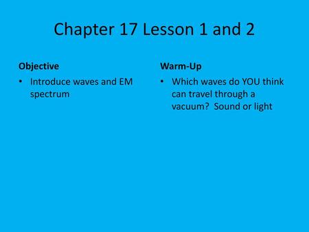 Chapter 17 Lesson 1 and 2 Objective Warm-Up
