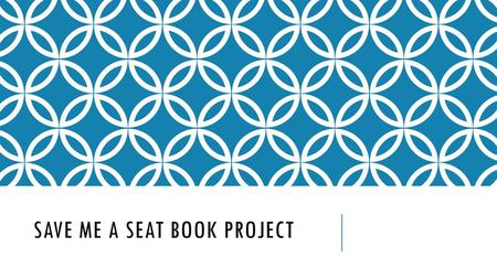 SAVE ME A SEAT book project