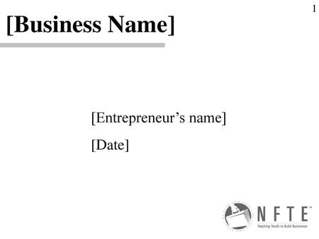 1 [Business Name] [Entrepreneur’s name] [Date].