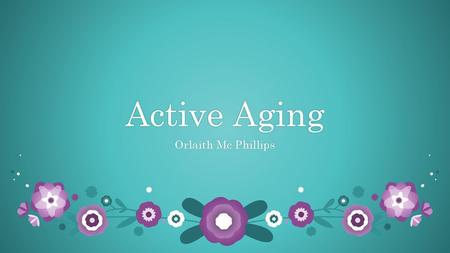 Active Aging Orlaith Mc Phillips.