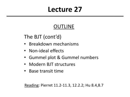 Lecture 27 OUTLINE The BJT (cont’d) Breakdown mechanisms