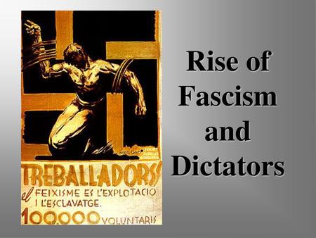 Rise of Fascism and Dictators