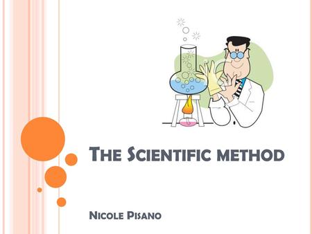 The Scientific method Nicole Pisano