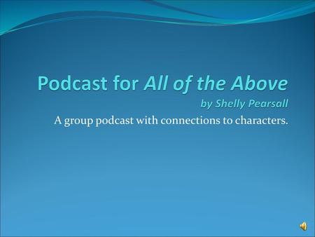 Podcast for All of the Above by Shelly Pearsall