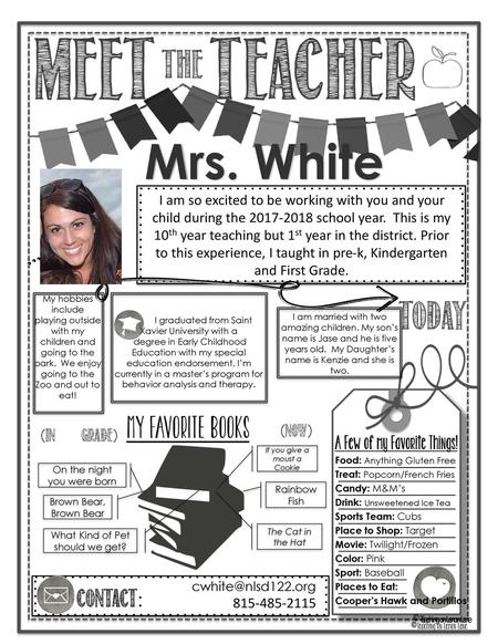 Mrs. White I am so excited to be working with you and your child during the 2017-2018 school year. This is my 10th year teaching but 1st year in the district.