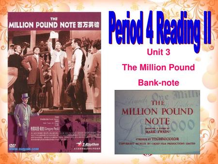 Period 4 Reading II Unit 3 The Million Pound Bank-note.