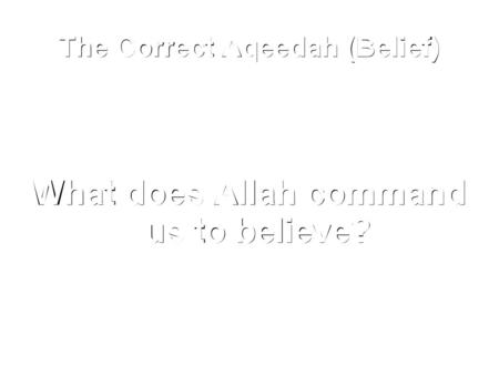 The Correct Aqeedah (Belief)