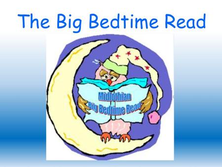 The Big Bedtime Read.
