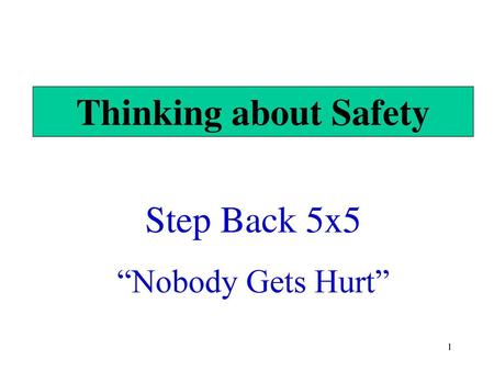 Thinking about Safety Step Back 5x5 “Nobody Gets Hurt”