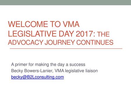 Welcome to VMA Legislative Day 2017: The advocacy journey continues