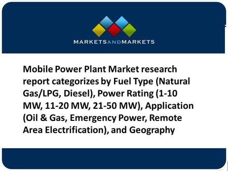 Mobile Power Plant Market research report categorizes by Fuel Type (Natural Gas/LPG, Diesel), Power Rating (1-10 MW, MW,