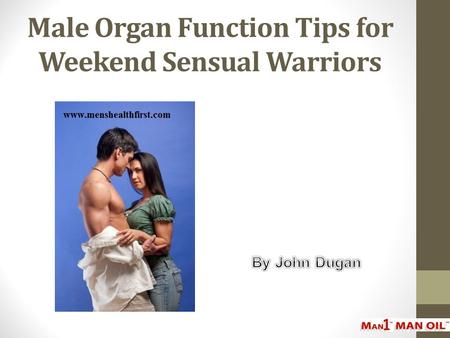 Male Organ Function Tips for Weekend Sensual Warriors