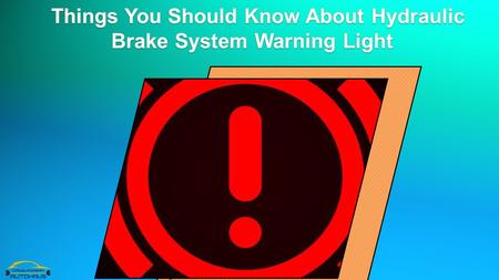 Things you Should Know About Hydraulic Brake System Warning Light 