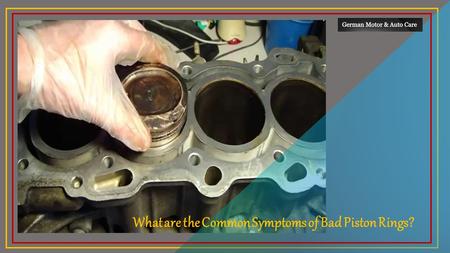 What are the Common Symptoms of Bad Piston Rings?.