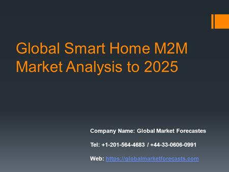 Global Smart Home M2M Market Analysis to 2025 Company Name: Global Market Forecastes Tel: / Web: https://globalmarketforecasts.comhttps://globalmarketforecasts.com.