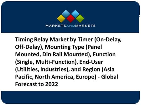 Timing Relay Market by Timer (On-Delay, Off-Delay), Mounting Type (Panel Mounted, Din Rail Mounted), Function (Single, Multi-Function),