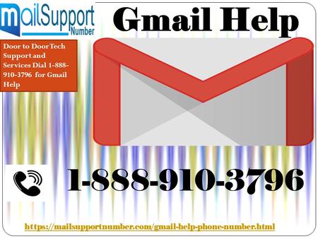 Gmail Help https://mailsupportnumber.com/gmail-help-phone-number.html Door to Door Tech Support and Services Dial for Gmail.