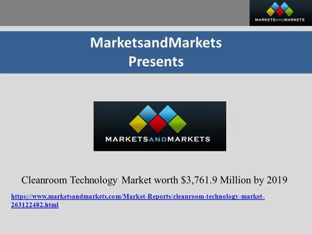 MarketsandMarkets Presents Cleanroom Technology Market worth $3,761.9 Million by 2019 https://www.marketsandmarkets.com/Market-Reports/cleanroom-technology-market-