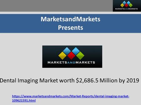 MarketsandMarkets Presents Dental Imaging Market worth $2,686.5 Million by 2019 https://www.marketsandmarkets.com/Market-Reports/dental-imaging-market-