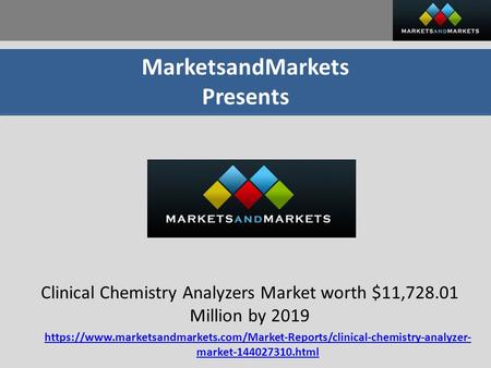 MarketsandMarkets Presents Clinical Chemistry Analyzers Market worth $11, Million by 2019 https://www.marketsandmarkets.com/Market-Reports/clinical-chemistry-analyzer-