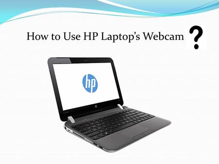 How to Use HP Laptop’s Webcam. Are you using a laptop having a webcam but don’t know how to use it as now you have to take some pictures using your webcam.