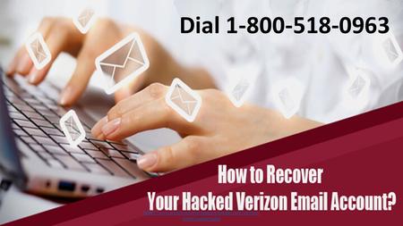 Recover your Hacked Verizon Email account Dial Verizon Support 1-800-518-0963