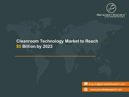 Cleanroom Technology Market to Reach $5 Billion by 2023.