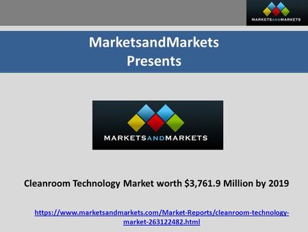 MarketsandMarkets Presents Cleanroom Technology Market worth $3,761.9 Million by 2019 https://www.marketsandmarkets.com/Market-Reports/cleanroom-technology-