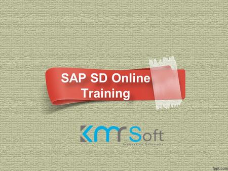 SAP SD Online Training SAP SD Online Training. About Us SAP Training Institute KMRsoft providing the Best SAP SD Training Course with 100% hands-on practice.
