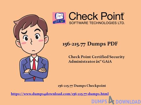 Dumps PDF Check Point Certified Security Administrator â€“ GAiA https://www.dumps4download.com/ dumps.html Dumps Checkpoint.