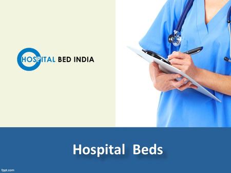 Hospital Beds. About Us Hospitalbedindia provide multiple adjustment options to modern hospital beds. Improve ergonomics and patient comfort. Come with.