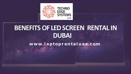 BENEFITS OF LED SCREEN RENTAL IN DUBAI