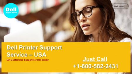 24x7 Support Get Customized Support For Dell printer Dell Printer Support Service – USA Just Call