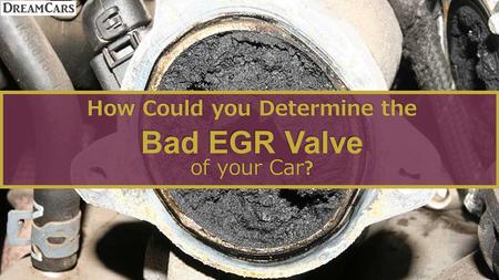 How Could you Determine the Bad EGR Valve of your Car ?
