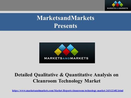 MarketsandMarkets Presents Detailed Qualitative & Quantitative Analysis on Cleanroom Technology Market https://www.marketsandmarkets.com/Market-Reports/cleanroom-technology-market html.