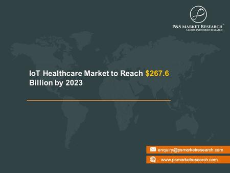 Internet of Things (IoT) Healthcare Market  IoT Healthcare Market to Reach $267.6 Billion by 2023.
