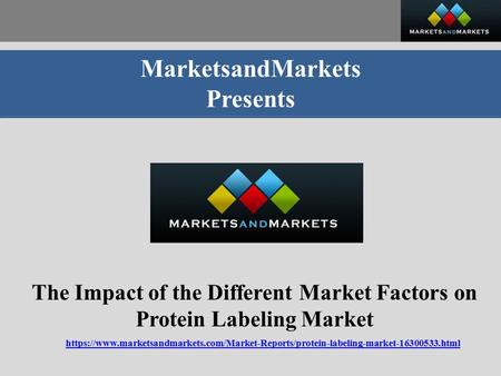 MarketsandMarkets Presents The Impact of the Different Market Factors on Protein Labeling Market https://www.marketsandmarkets.com/Market-Reports/protein-labeling-market html.