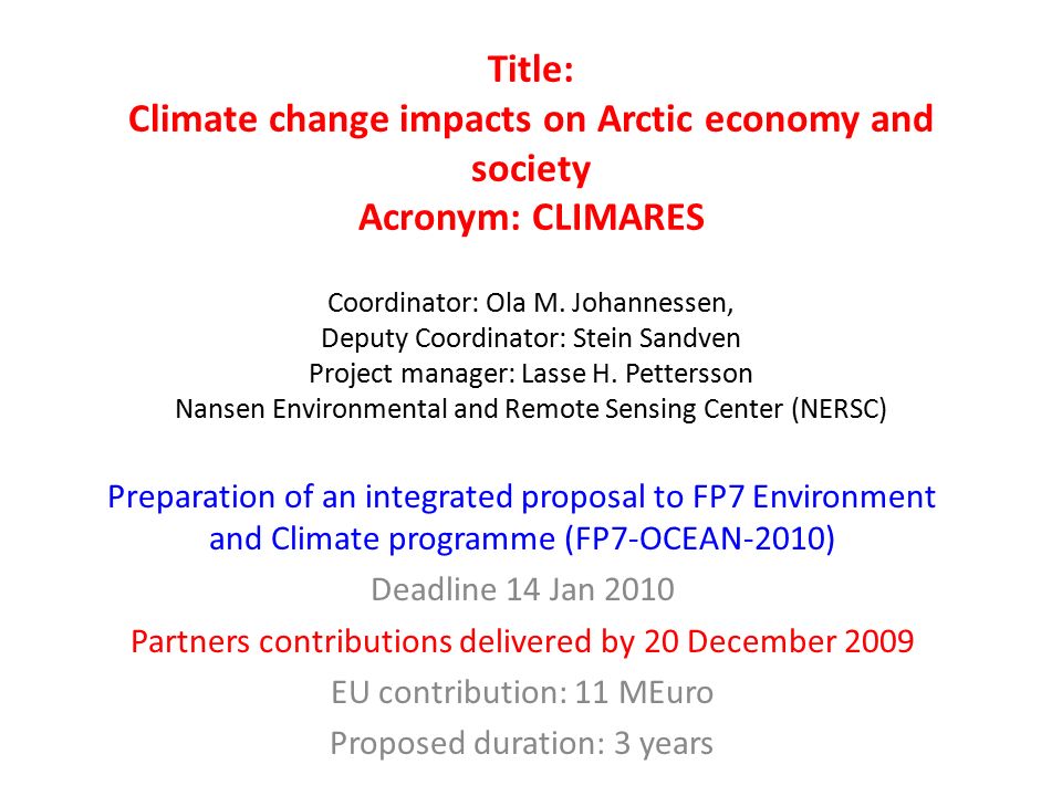 Title: Climate change impacts on Arctic economy and society Acronym:  CLIMARES Coordinator: Ola M. Johannessen, Deputy Coordinator: Stein Sandven  Project. - ppt download