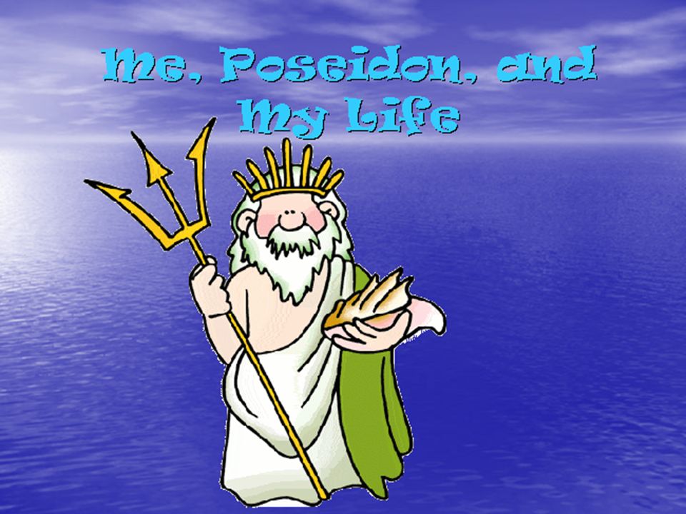 Me, Poseidon, and My Life. Im the Greek god Poseidon. I have the most  children out of all the gods. My home is on Mount Olympus, but I like to  stay in. -